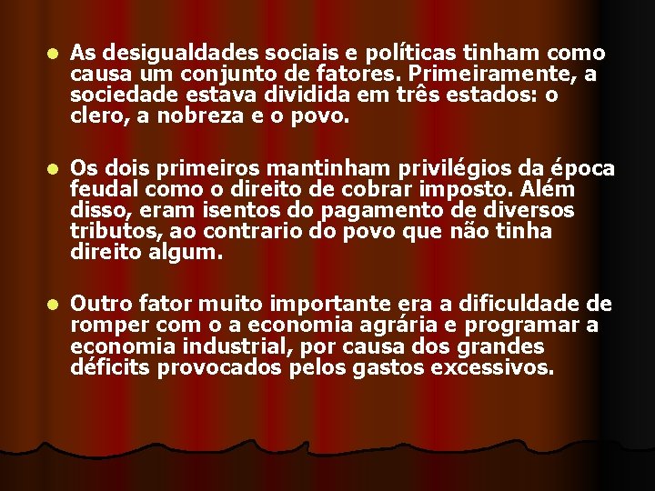 l As desigualdades sociais e políticas tinham como causa um conjunto de fatores. Primeiramente,