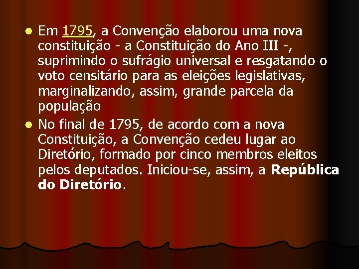 Em 1795, a Convenção elaborou uma nova constituição - a Constituição do Ano III