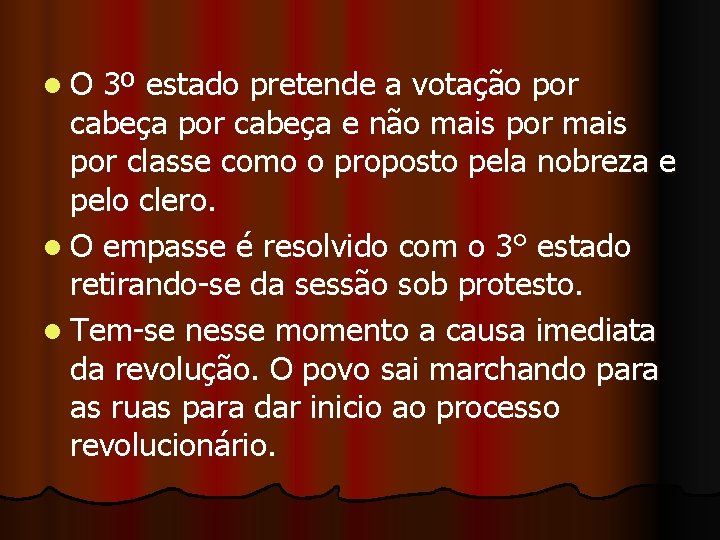 l O 3º estado pretende a votação por cabeça por cabeça e não mais