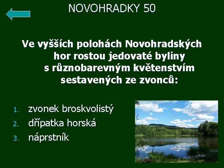 NOVOHRADKY 50 Ve vyšších polohách Novohradských hor rostou jedovaté byliny s různobarevným květenstvím sestavených