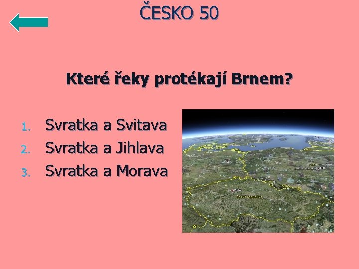 ČESKO 50 Které řeky protékají Brnem? 1. 2. 3. Svratka a Svitava Svratka a