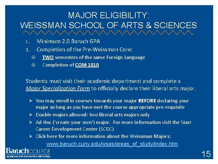 MAJOR ELIGIBILITY: WEISSMAN SCHOOL OF ARTS & SCIENCES Minimum 2. 0 Baruch GPA Completion