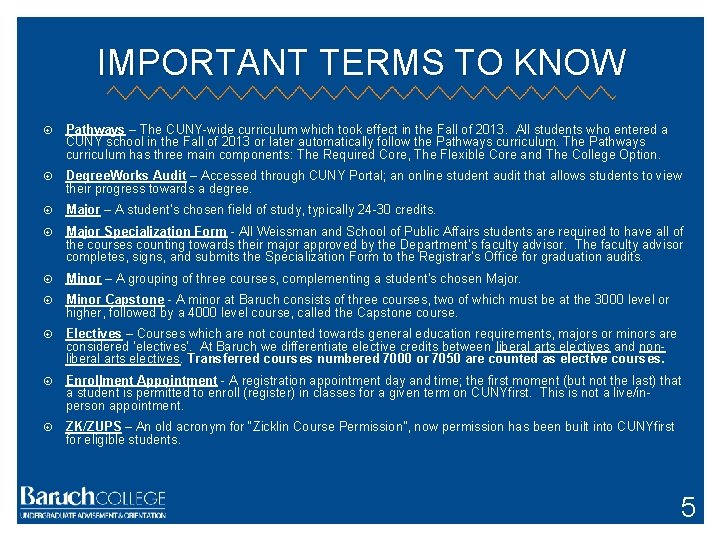 IMPORTANT TERMS TO KNOW Pathways – The CUNY-wide curriculum which took effect in the