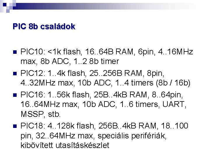 PIC 8 b családok n n PIC 10: <1 k flash, 16. . 64