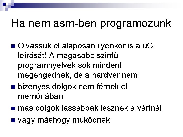 Ha nem asm-ben programozunk Olvassuk el alaposan ilyenkor is a u. C leírását! A