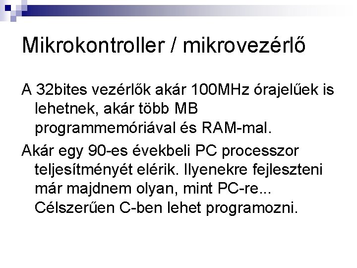 Mikrokontroller / mikrovezérlő A 32 bites vezérlők akár 100 MHz órajelűek is lehetnek, akár