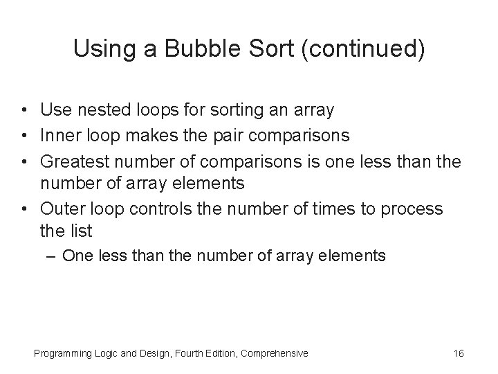 Using a Bubble Sort (continued) • Use nested loops for sorting an array •