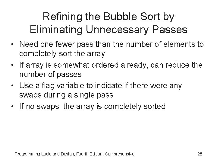 Refining the Bubble Sort by Eliminating Unnecessary Passes • Need one fewer pass than