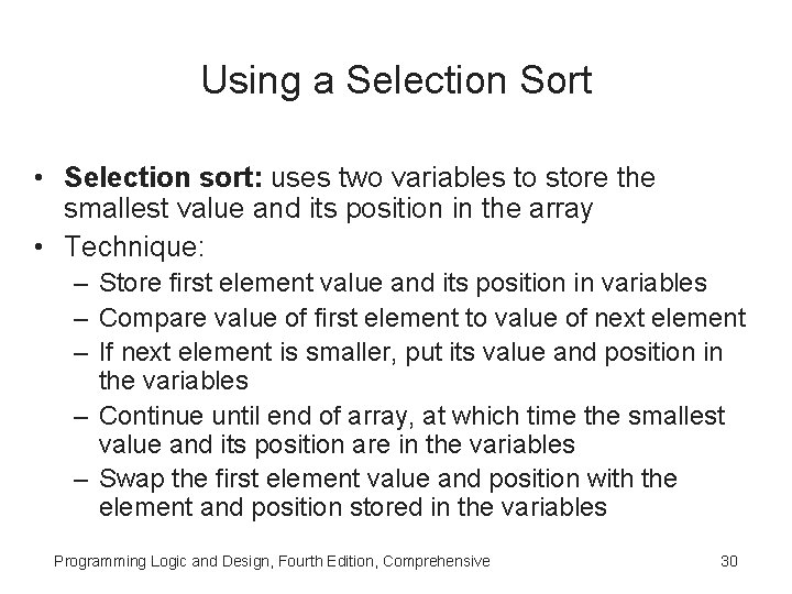 Using a Selection Sort • Selection sort: uses two variables to store the smallest