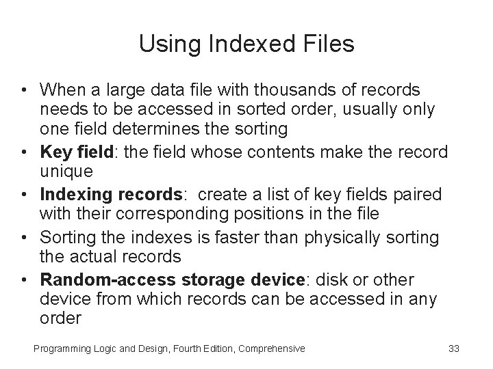 Using Indexed Files • When a large data file with thousands of records needs