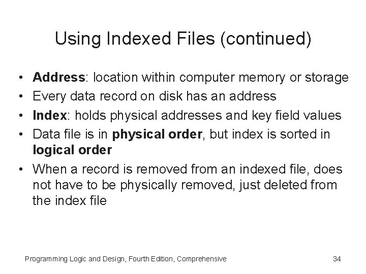 Using Indexed Files (continued) • • Address: location within computer memory or storage Every