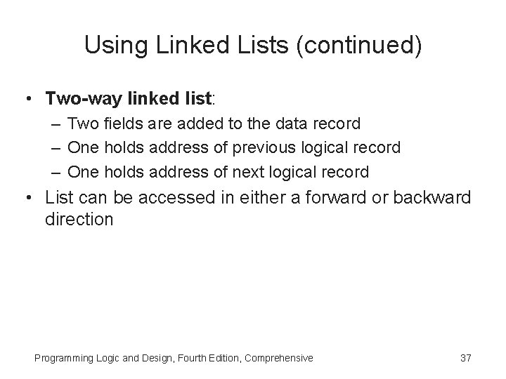 Using Linked Lists (continued) • Two-way linked list: – Two fields are added to