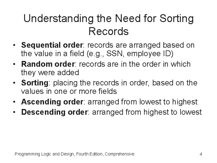Understanding the Need for Sorting Records • Sequential order: records are arranged based on