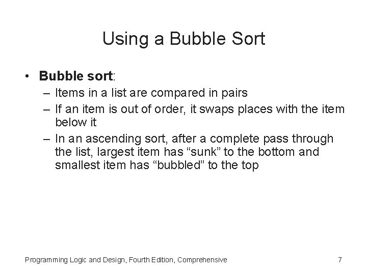 Using a Bubble Sort • Bubble sort: – Items in a list are compared