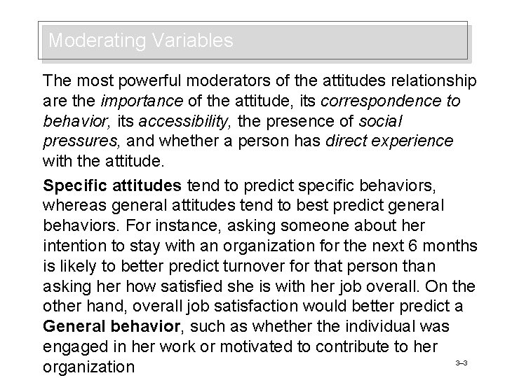 Moderating Variables The most powerful moderators of the attitudes relationship are the importance of
