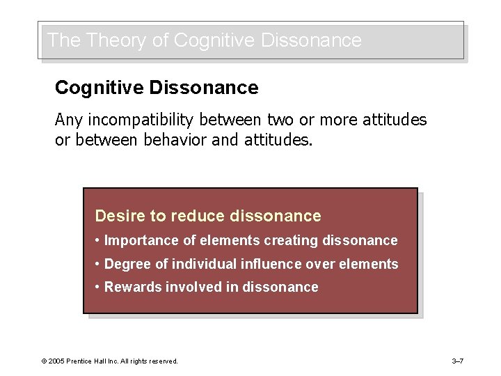 The Theory of Cognitive Dissonance Any incompatibility between two or more attitudes or between