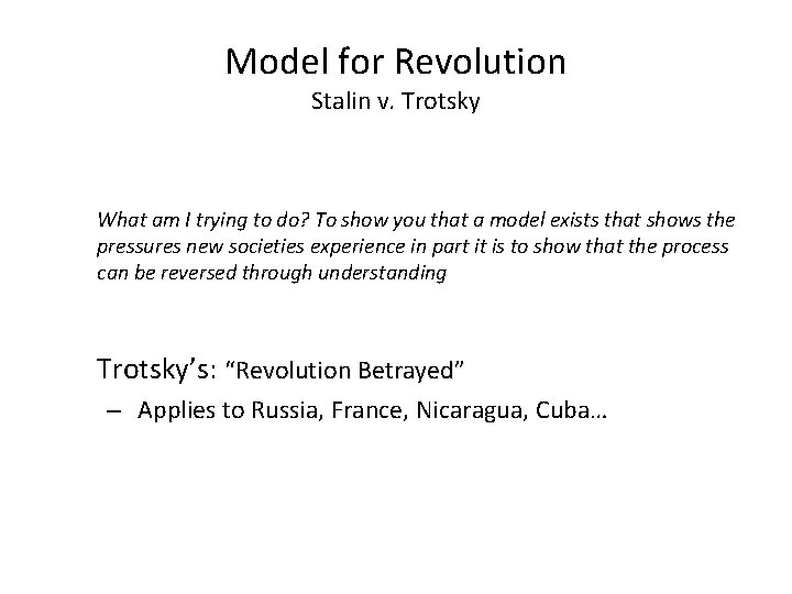 Model for Revolution Stalin v. Trotsky What am I trying to do? To show Model for Revolution Stalin v. Trotsky What am I trying to do? To show