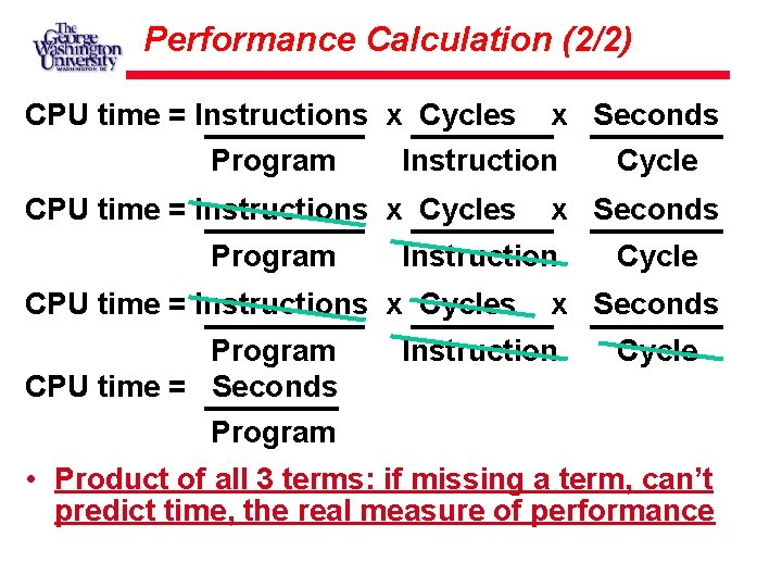 Performance Calculation (2/2) CPU time = Instructions x Cycles Program Instruction CPU time =