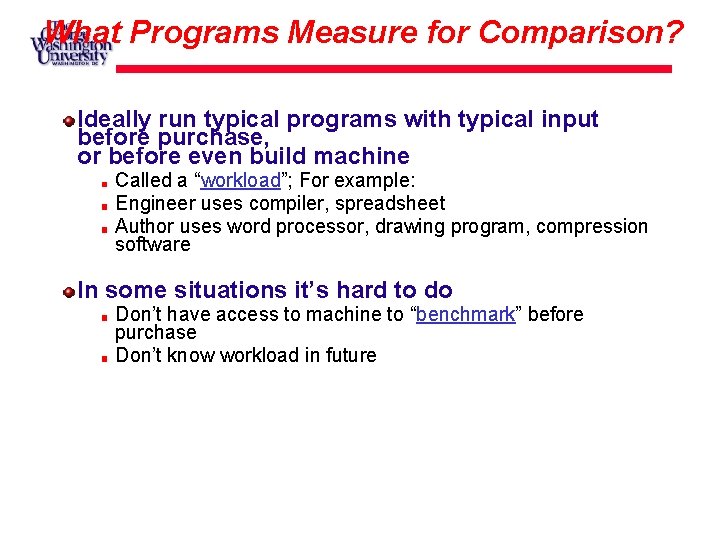 What Programs Measure for Comparison? Ideally run typical programs with typical input before purchase,