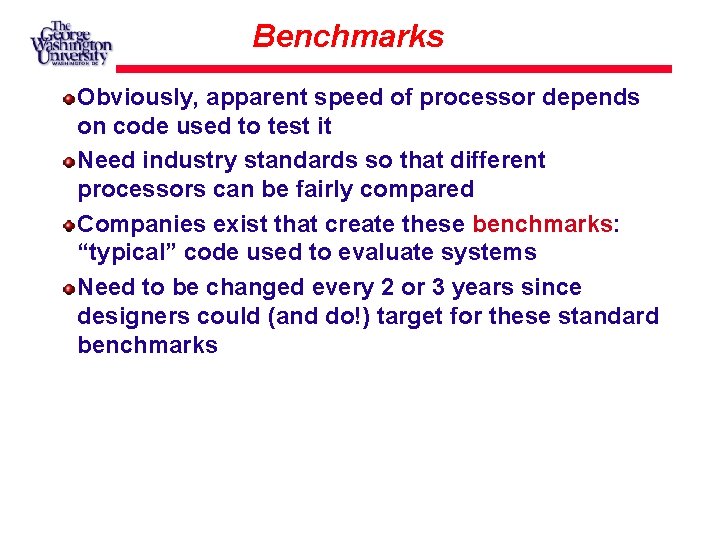 Benchmarks Obviously, apparent speed of processor depends on code used to test it Need