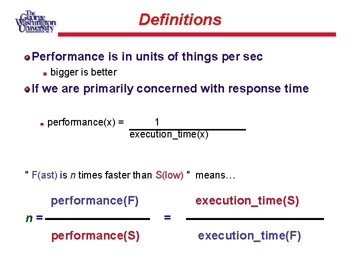 Definitions Performance is in units of things per sec bigger is better If we