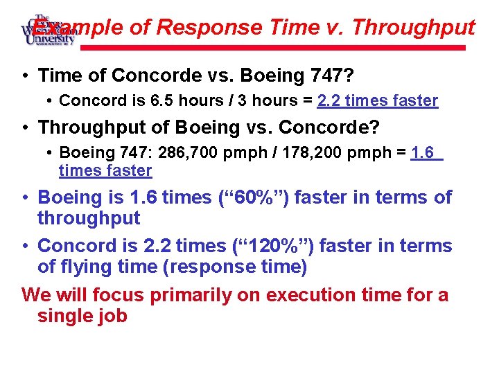 Example of Response Time v. Throughput • Time of Concorde vs. Boeing 747? •