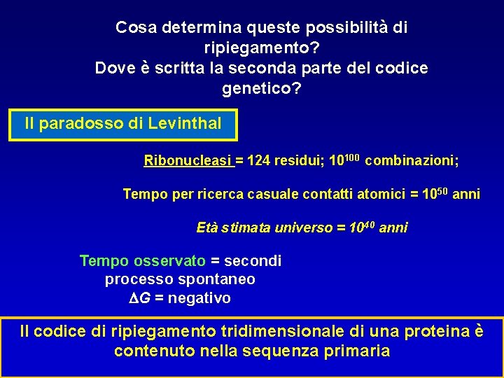 Cosa determina queste possibilità di ripiegamento? Dove è scritta la seconda parte del codice Cosa determina queste possibilità di ripiegamento? Dove è scritta la seconda parte del codice