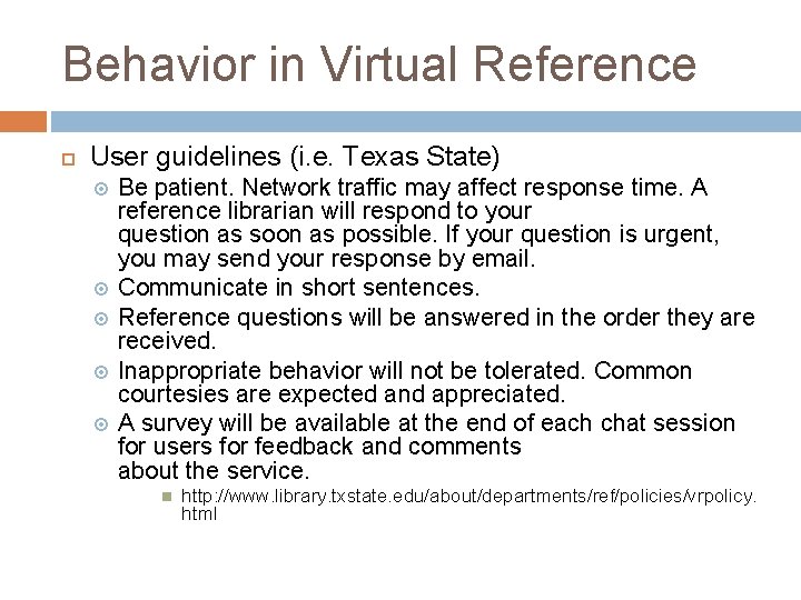 Behavior in Virtual Reference User guidelines (i. e. Texas State) Be patient. Network traffic