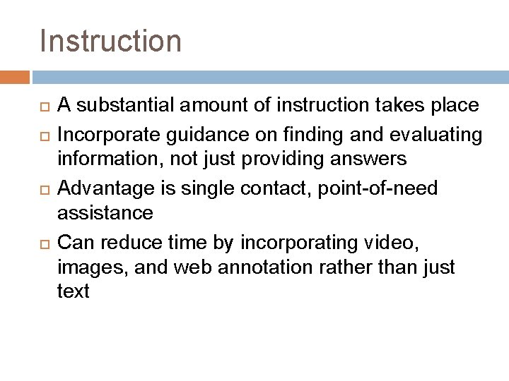 Instruction A substantial amount of instruction takes place Incorporate guidance on finding and evaluating