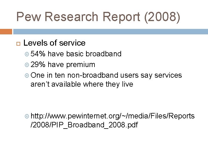 Pew Research Report (2008) Levels of service 54% have basic broadband 29% have premium