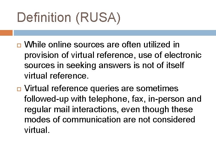 Definition (RUSA) While online sources are often utilized in provision of virtual reference, use