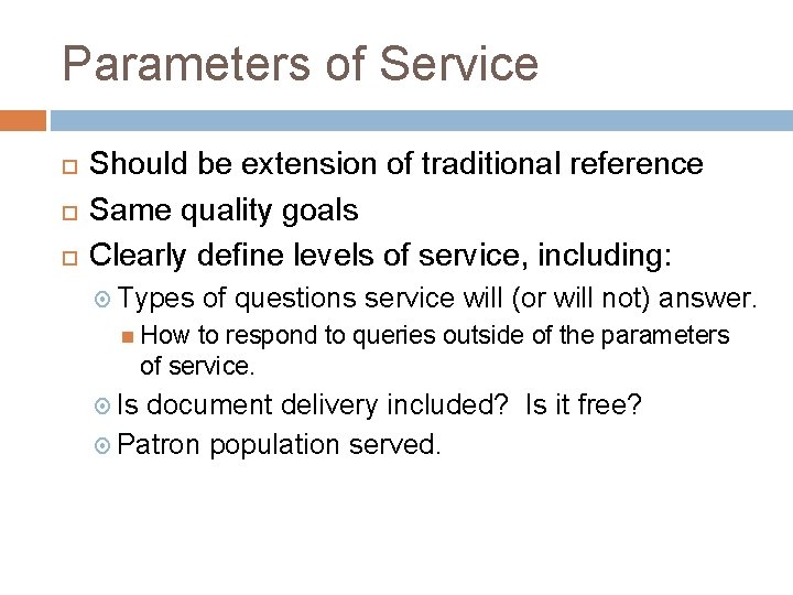 Parameters of Service Should be extension of traditional reference Same quality goals Clearly define