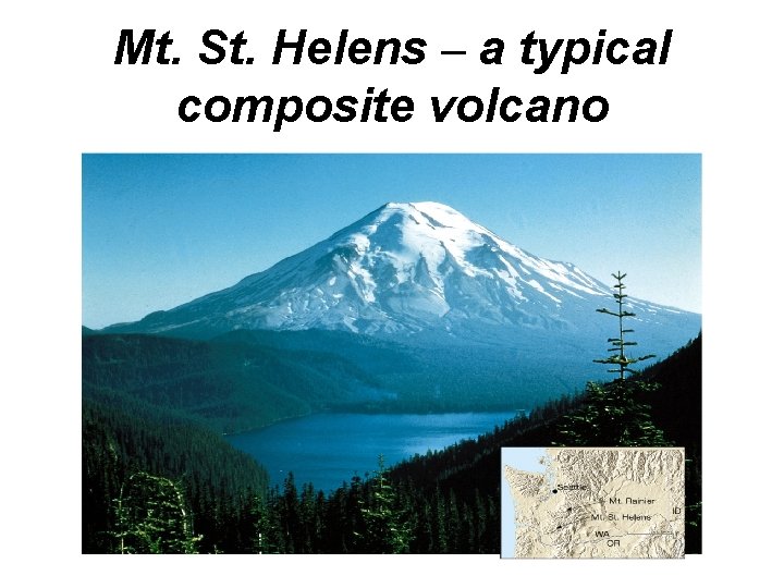 Mt. St. Helens – a typical composite volcano 