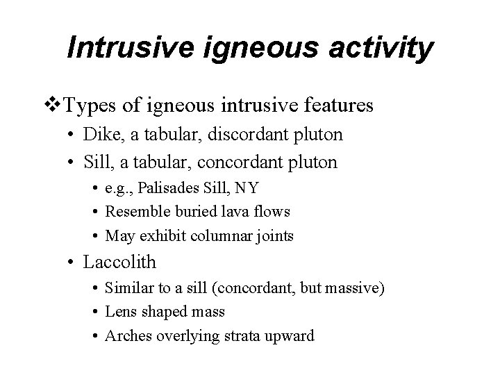 Intrusive igneous activity v. Types of igneous intrusive features • Dike, a tabular, discordant