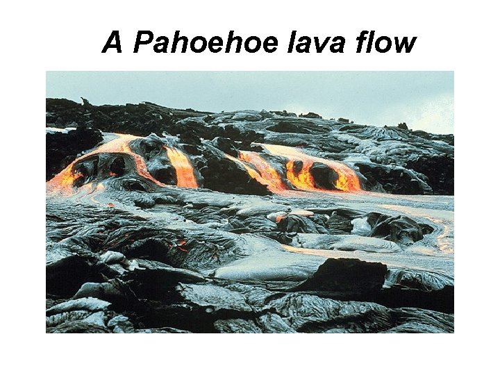A Pahoehoe lava flow 