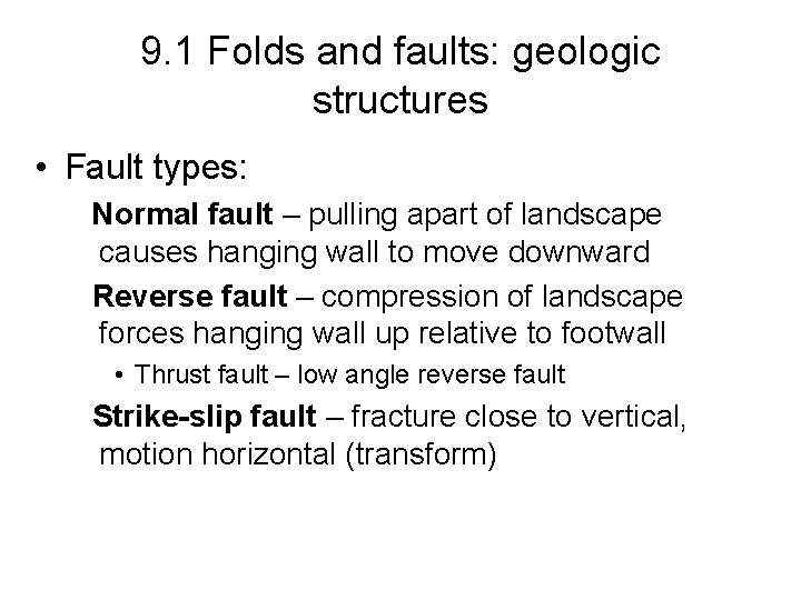9. 1 Folds and faults: geologic structures • Fault types: Normal fault – pulling