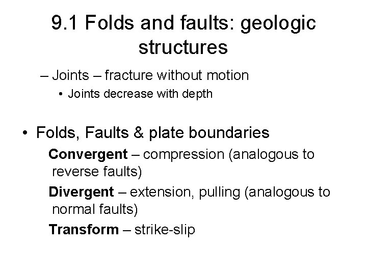 9. 1 Folds and faults: geologic structures – Joints – fracture without motion •