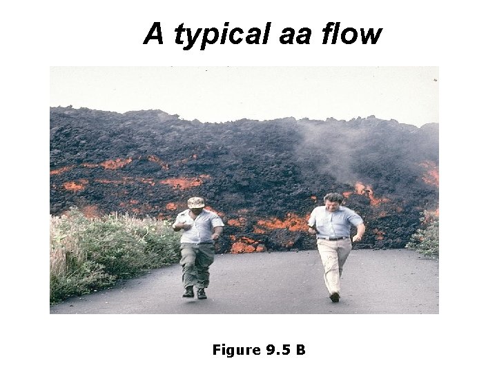 A typical aa flow Figure 9. 5 B 