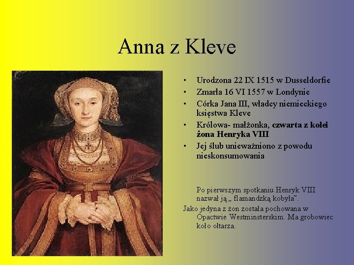 Anna z Kleve • • • Urodzona 22 IX 1515 w Dusseldorfie Zmarła 16
