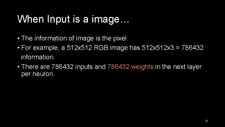 When Input is a image… • The information of image is the pixel. •