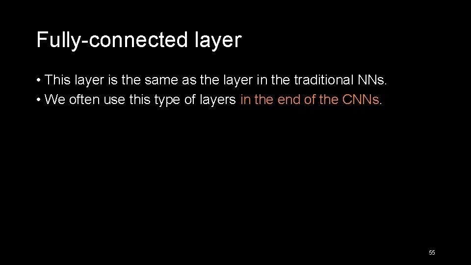 Fully-connected layer • This layer is the same as the layer in the traditional