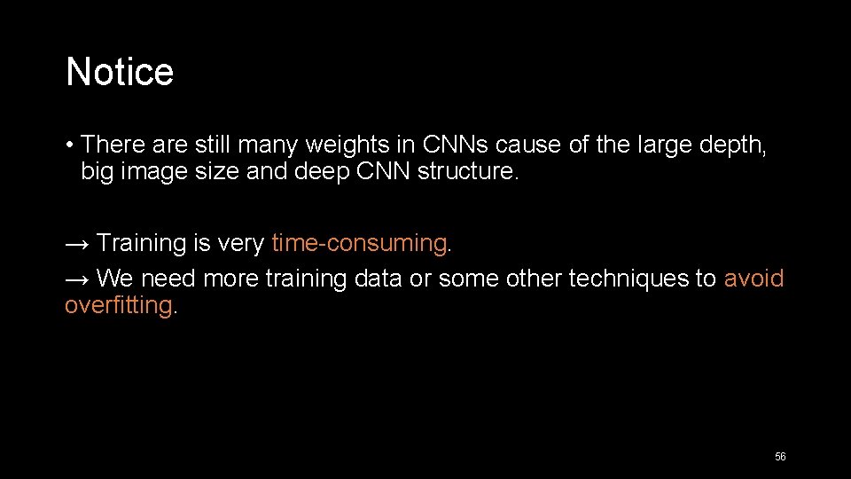 Notice • There are still many weights in CNNs cause of the large depth,