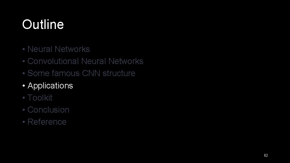 Outline • Neural Networks • Convolutional Neural Networks • Some famous CNN structure •