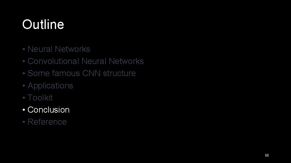 Outline • Neural Networks • Convolutional Neural Networks • Some famous CNN structure •