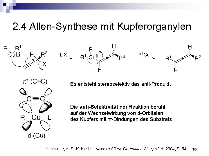 2. 4 Allen-Synthese mit Kupferorganylen Es entsteht stereoselektiv das anti-Produkt. Die anti-Selektivität der Reaktion