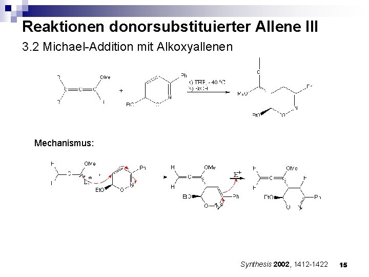 Reaktionen donorsubstituierter Allene III 3. 2 Michael-Addition mit Alkoxyallenen Mechanismus: Synthesis 2002, 1412 -1422