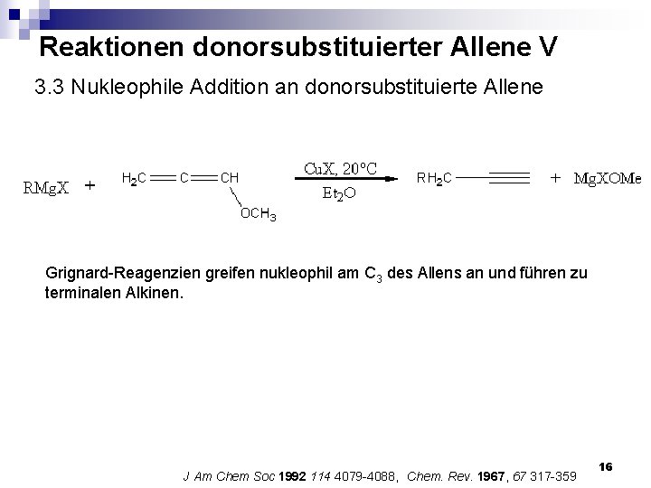 Reaktionen donorsubstituierter Allene V 3. 3 Nukleophile Addition an donorsubstituierte Allene Grignard-Reagenzien greifen nukleophil