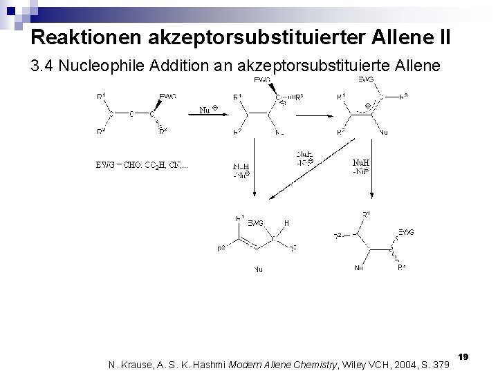 Reaktionen akzeptorsubstituierter Allene II 3. 4 Nucleophile Addition an akzeptorsubstituierte Allene N. Krause, A.