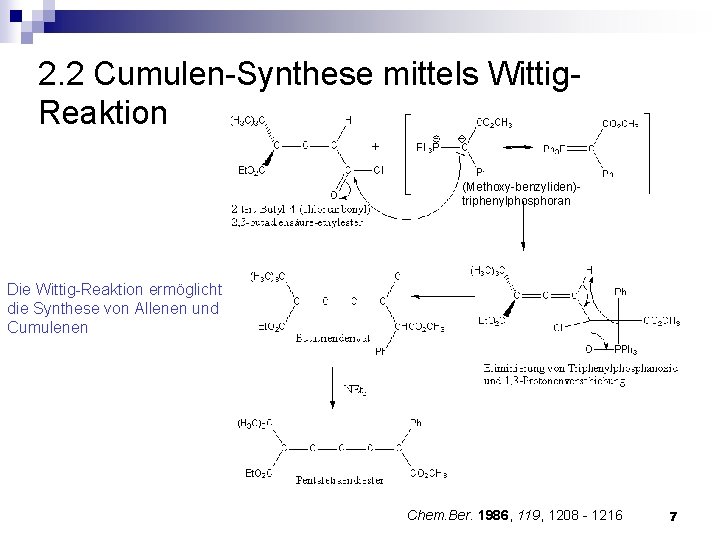 2. 2 Cumulen-Synthese mittels Wittig. Reaktion (Methoxy-benzyliden)triphenylphosphoran Die Wittig-Reaktion ermöglicht die Synthese von Allenen