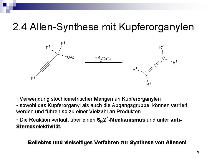 2. 4 Allen-Synthese mit Kupferorganylen • Verwendung stöchiometrischer Mengen an Kupferorganylen • sowohl das